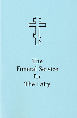 The Funeral Service for the Laity by Holy Trinity Monastery