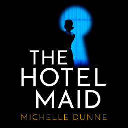 The Hotel Maid by Michelle Dunne, Michelle Dunne