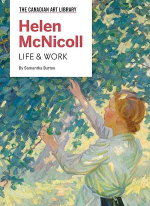 Helen McNicoll: Life &amp; Work by Samantha Burton