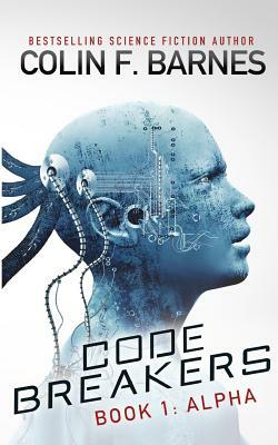 Code Breakers: Alpha by Colin F. Barnes