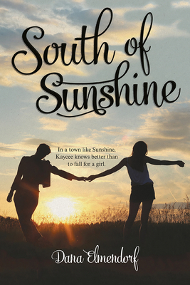 South of Sunshine by Dana Elmendorf