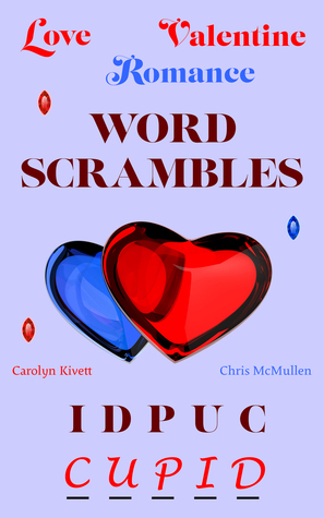 Love / Valentine / Romance Word Scrambles by Carolyn Kivett, Chris McMullen