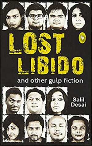 Lost Libido and other Gulp Fiction by Salil Desai