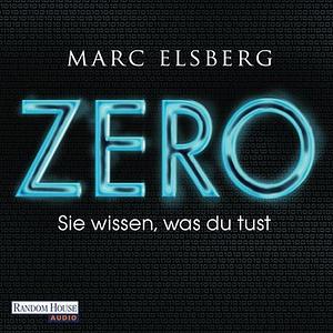 ZERO--Sie wissen, was du tust by Marc Elsberg