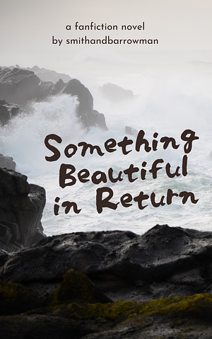 Something Beautiful In Return by SMITHANDBARROWMAN