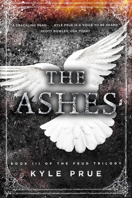 The Ashes: Book III of the Feud Trilogy by Kyle Prue