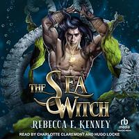 The Sea Witch: A Little Mermaid Retelling by Rebecca F. Kenney