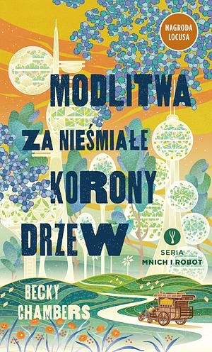 Modlitwa za nieśmiałe korony drzew by Becky Chambers