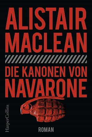 Die Kanonen von Navarone: Roman by Alistair MacLean