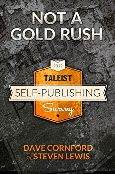 Not a Gold Rush - The Taleist Self-Publishing Survey by Steven Lewis, Dave Cornford
