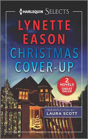 Christmas Cover-Up and Her Mistletoe Protector by Laura Scott, Lynette Eason