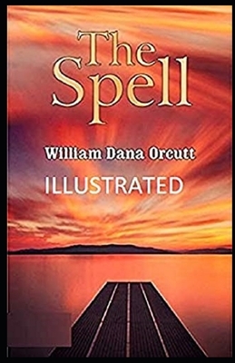 The Spell Illustrated by William Dana Orcutt