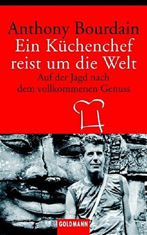 Ein Küchenchef Reist Um Die Welt by Dinka Mrkowatschki, Anthony Bourdain