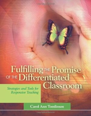 Fulfilling the Promise of the Differentiated Classroom: Strategies and Tools for Responsive Teaching by Carol Ann Tomlinson