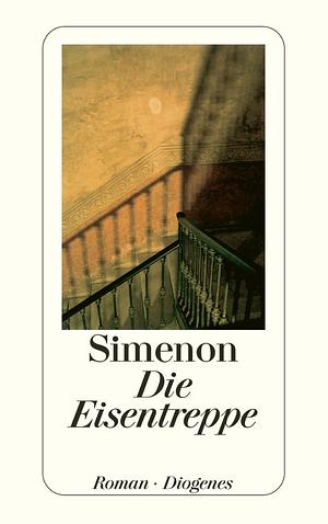 Die Eisentreppe: Roman by Georges Simenon