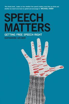 Speech Matters: Getting Free Speech Right by Katharine Gelber