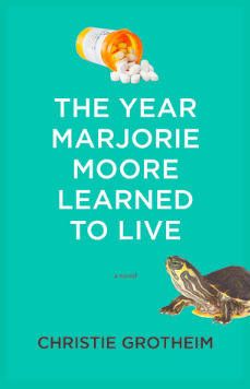 The Year Marjorie Moore Learned to Live by Christie Grotheim