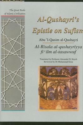 Al-Qusharyri's Epistle on Sufism: Al-Risala Al-Qushayriyya Fi 'ilm Al-Tasawwuf by Abu 'L Al-Qushayri