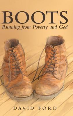 Boots: Running from Poverty and God by David Ford