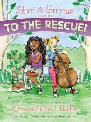 Shai & Emmie Star in To the Rescue! by Quvenzhané Wallis, Sharee Miller, Nancy Ohlin