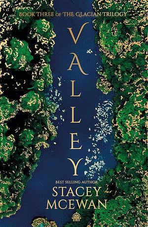 Valley: The Glacian Trilogy, Book III by Stacey McEwan