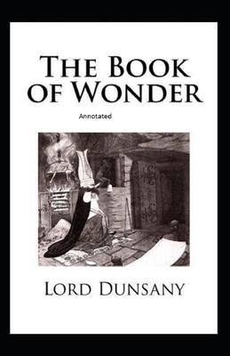 The Book of Wonder Annotated by Lord Dunsany