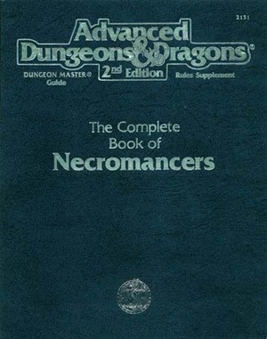The Complete Book of Necromancers by TSR Inc. Staff, Steve Kurtz