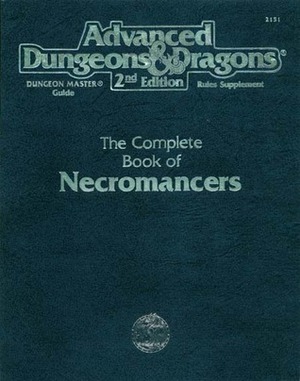 The Complete Book of Necromancers by Steve Kurtz