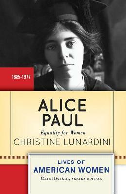 Alice Paul: Equality for Women by Christine Lunardini