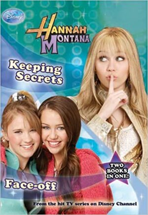 Hannah Montana Bind Up #1: Keeping Secrets / Face-Off by Beth Beechwood, Alice Alfonsi