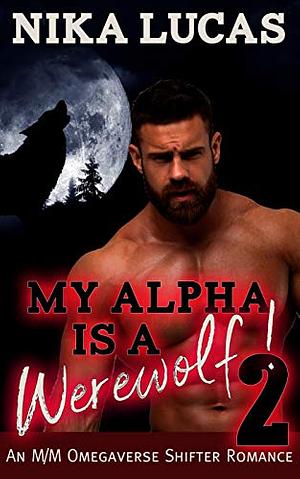 My Alpha is a Werewolf! Book 2 by Nika Lucas