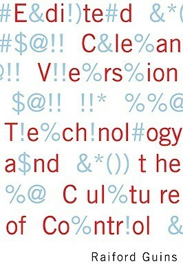 Edited Clean Version: Technology and the Culture of Control by Raiford Guins