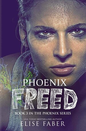 Phoenix Freed by Elise Faber