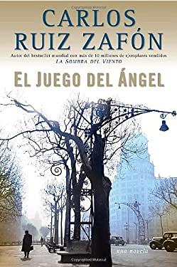 El Juego del Ángel by Carlos Ruiz Zafón