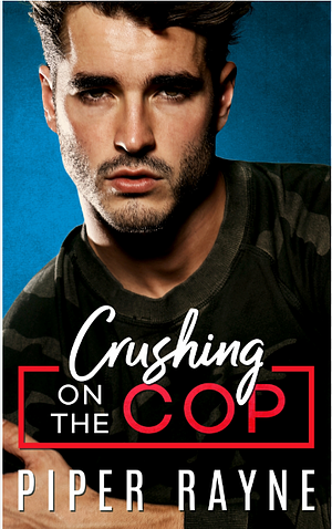 Crushing on the Cop by Piper Rayne