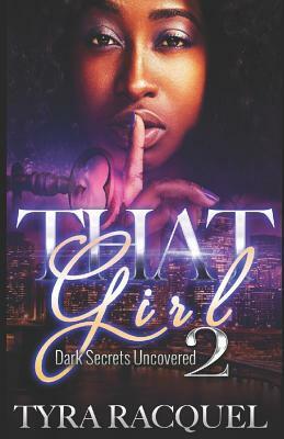 That Girl 2: Dark Secrets Uncovered by Tyra Racquel