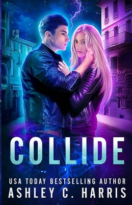 Collide by Ashley C. Harris