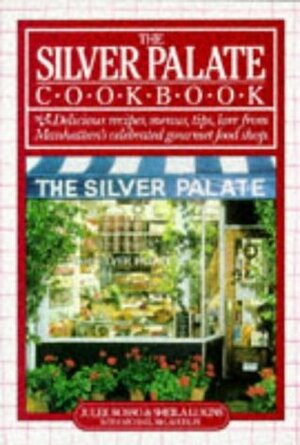 The Silver Palate Cookbook by Julee Rosso, Sheila Lukins, Michael McLaughlin