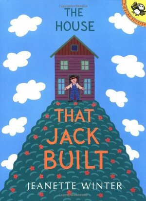 The House that Jack Built by Jeanette Winter