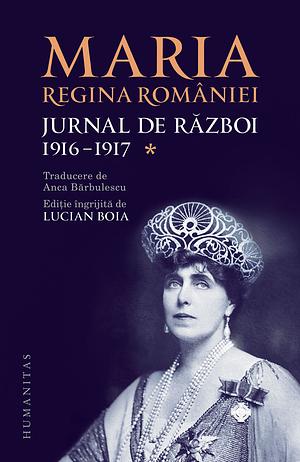 Jurnal de război: 1916-1917 by Marie of Romania