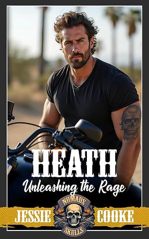 Heath: Unleashing the Rage by Jessie Cooke