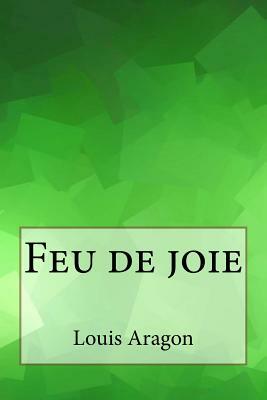 Feu de joie by Louis Aragon