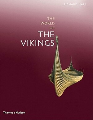 The World of the Vikings by Richard Hall