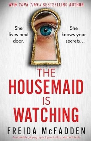 The Housemaid is Watching by Freida McFadden