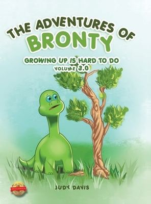 The Adventures of Bronty: Growing-up Is Hard To Do Vol. 3 by Judy Davis