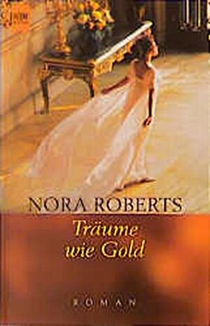 Träume wie Gold by Nora Roberts