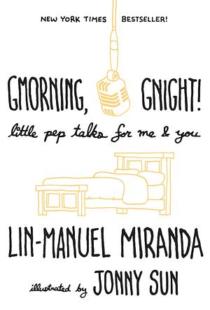 Gmorning, Gnight!: Little Pep Talks for Me & You by Lin-Manuel Miranda