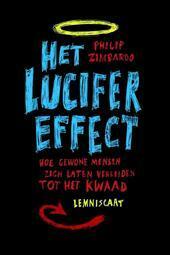 Het Lucifer Effect: Hoe gewone mensen zich laten verleiden tot het kwaad by Philip G. Zimbardo