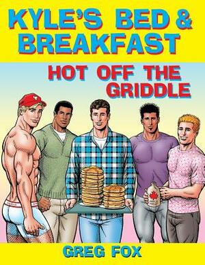 Kyle's Bed & Breakfast: Hot Off the Griddle by Greg Fox