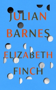 Elizabeth Finch by Julian Barnes